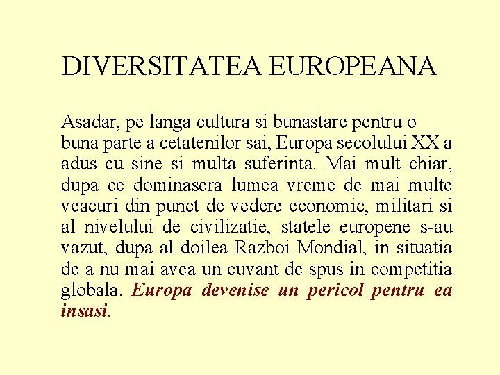DIVERSITATEA EUROPEANA Asadar, pe langa cultura si bunastare pentru o buna parte a cetatenilor
