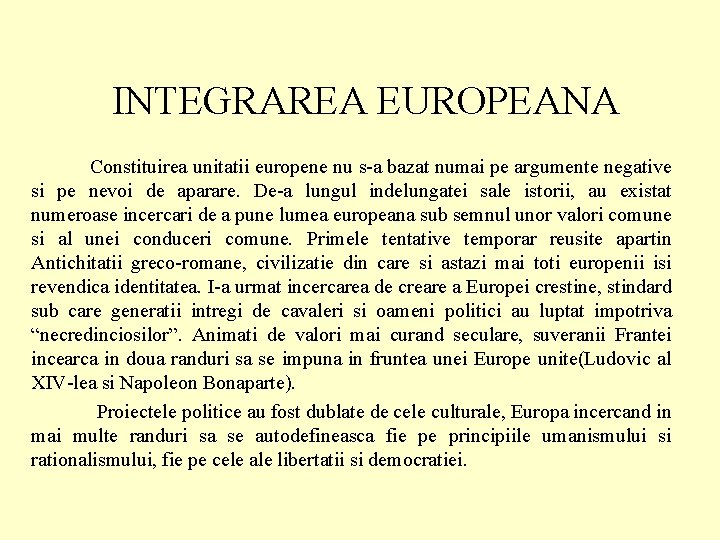 INTEGRAREA EUROPEANA Constituirea unitatii europene nu s-a bazat numai pe argumente negative si pe