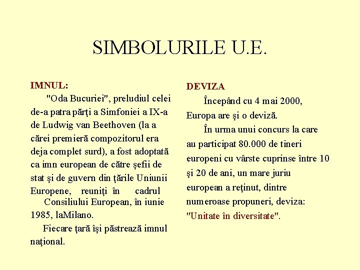 SIMBOLURILE U. E. IMNUL: "Oda Bucuriei", preludiul celei de-a patra părţi a Simfoniei a