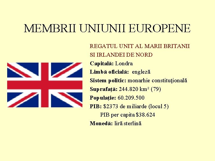 MEMBRII UNIUNII EUROPENE REGATUL UNIT AL MARII BRITANII SI IRLANDEI DE NORD Capitală: Londra