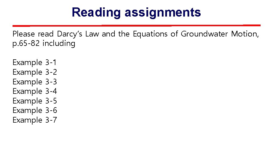 Reading assignments Please read Darcy’s Law and the Equations of Groundwater Motion, p. 65