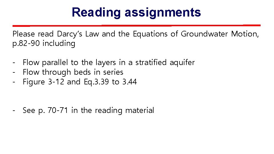 Reading assignments Please read Darcy’s Law and the Equations of Groundwater Motion, p. 82
