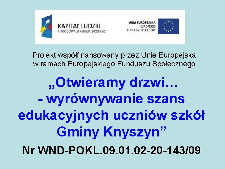 Projekt współfinansowany przez Unię Europejską w ramach Europejskiego Funduszu Społecznego „Otwieramy drzwi… - wyrównywanie