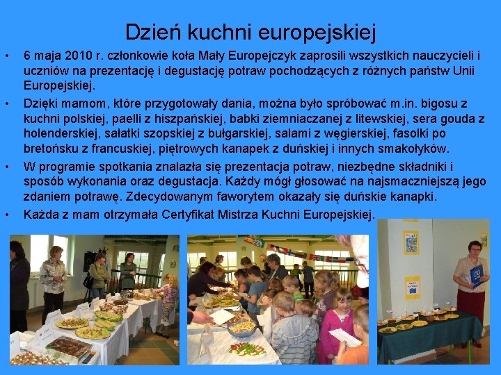 Dzień kuchni europejskiej • • 6 maja 2010 r. członkowie koła Mały Europejczyk zaprosili