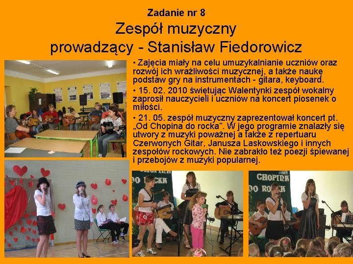 Zadanie nr 8 Zespół muzyczny prowadzący - Stanisław Fiedorowicz • Zajęcia miały na celu