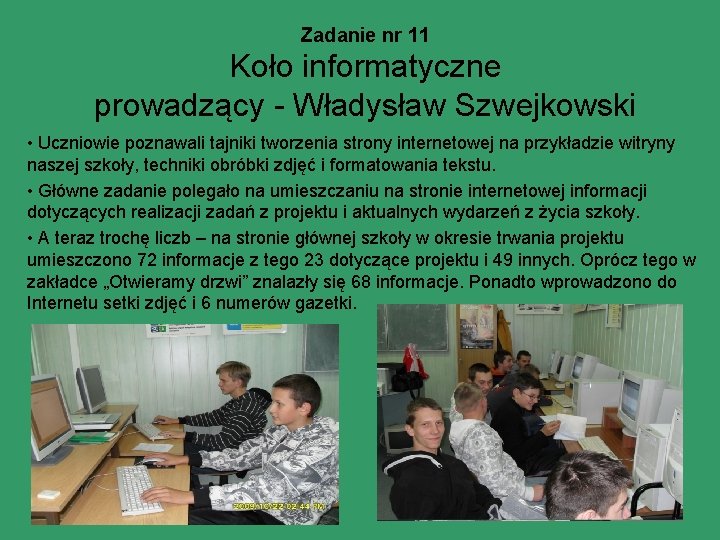 Zadanie nr 11 Koło informatyczne prowadzący - Władysław Szwejkowski • Uczniowie poznawali tajniki tworzenia