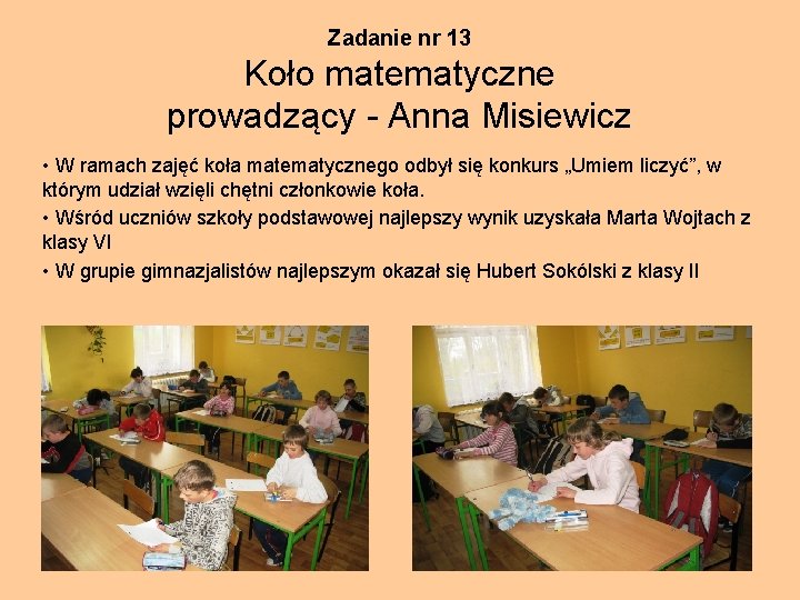 Zadanie nr 13 Koło matematyczne prowadzący - Anna Misiewicz • W ramach zajęć koła Zadanie nr 13 Koło matematyczne prowadzący - Anna Misiewicz • W ramach zajęć koła