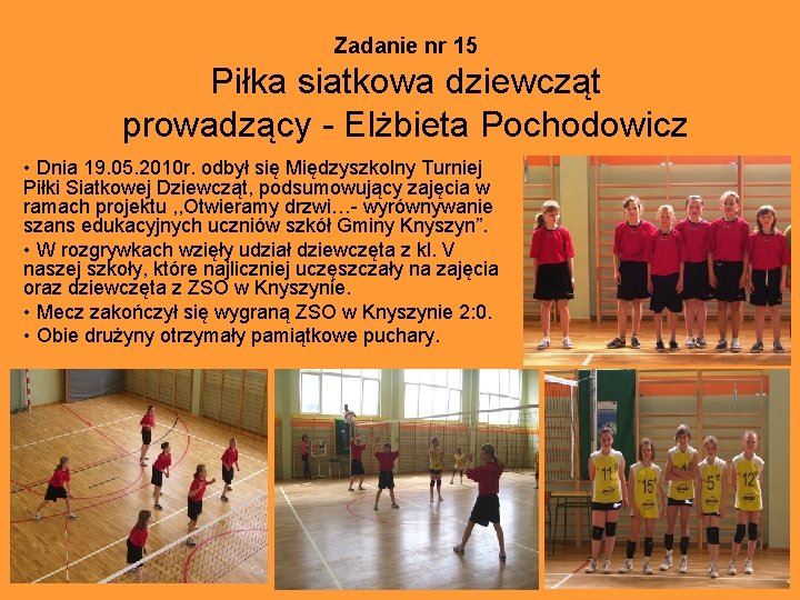 Zadanie nr 15 Piłka siatkowa dziewcząt prowadzący - Elżbieta Pochodowicz • Dnia 19. 05.