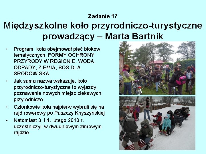 Zadanie 17 Międzyszkolne koło przyrodniczo-turystyczne prowadzący – Marta Bartnik • • Program koła obejmował Zadanie 17 Międzyszkolne koło przyrodniczo-turystyczne prowadzący – Marta Bartnik • • Program koła obejmował