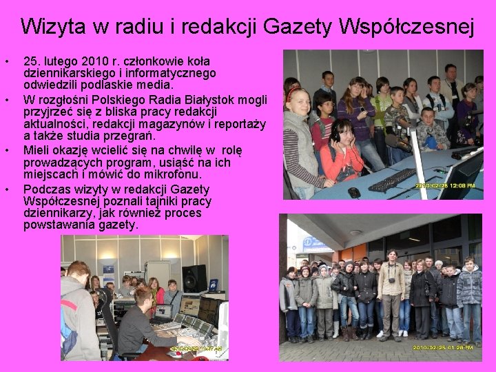 Wizyta w radiu i redakcji Gazety Współczesnej • • 25. lutego 2010 r. członkowie