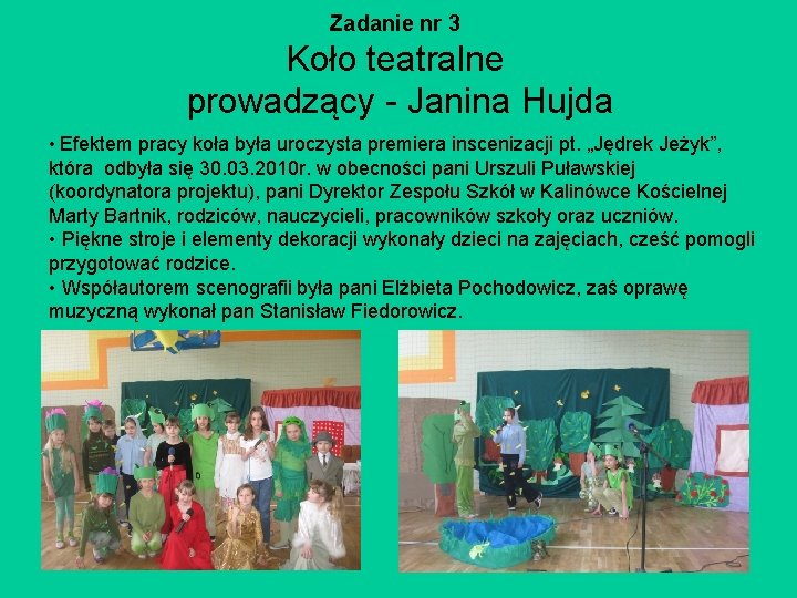 Zadanie nr 3 Koło teatralne prowadzący - Janina Hujda • Efektem pracy koła była