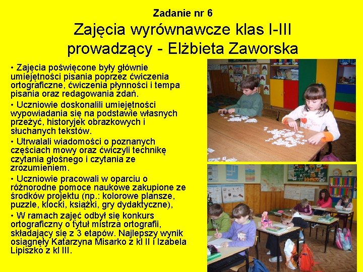 Zadanie nr 6 Zajęcia wyrównawcze klas I-III prowadzący - Elżbieta Zaworska • Zajęcia poświęcone