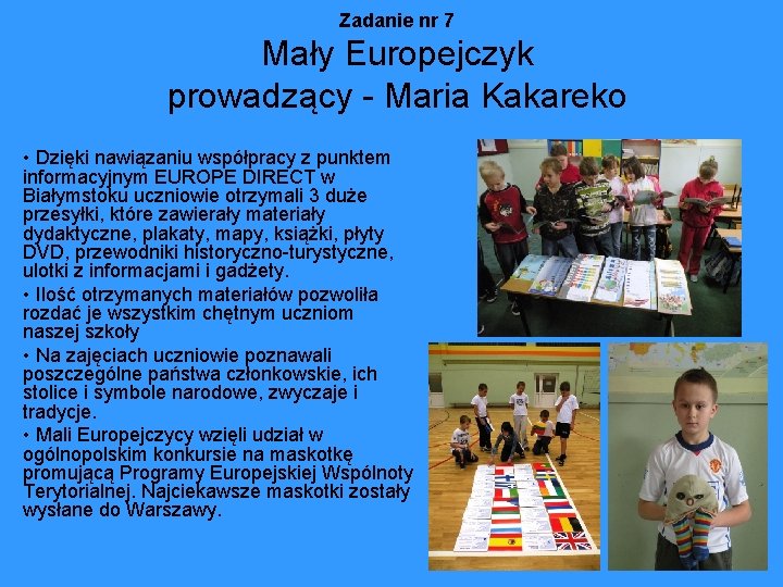 Zadanie nr 7 Mały Europejczyk prowadzący - Maria Kakareko • Dzięki nawiązaniu współpracy z