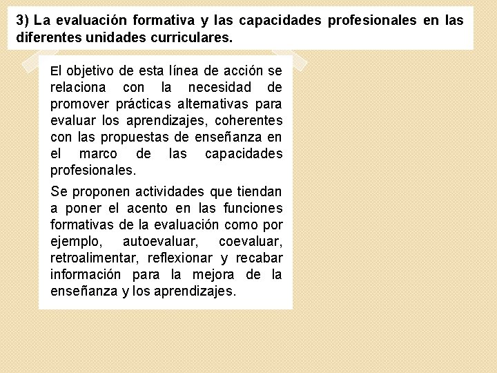 3) La evaluación formativa y las capacidades profesionales en las diferentes unidades curriculares. El