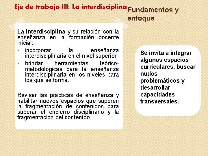 Eje de trabajo III: La interdisciplina Fundamentos y enfoque La interdisciplina y su relación