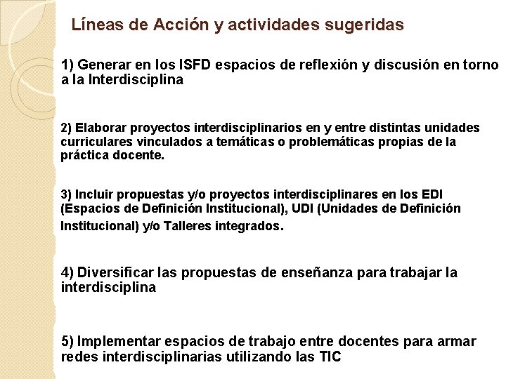 Líneas de Acción y actividades sugeridas 1) Generar en los ISFD espacios de reflexión