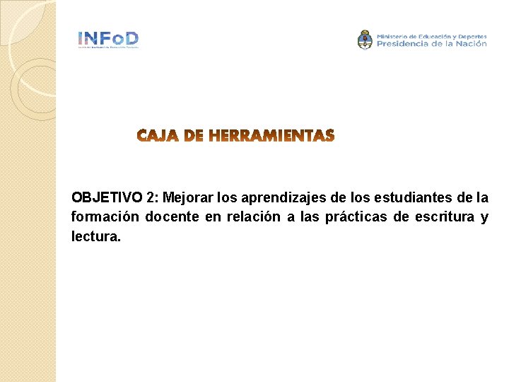 OBJETIVO 2: Mejorar los aprendizajes de los estudiantes de la formación docente en relación