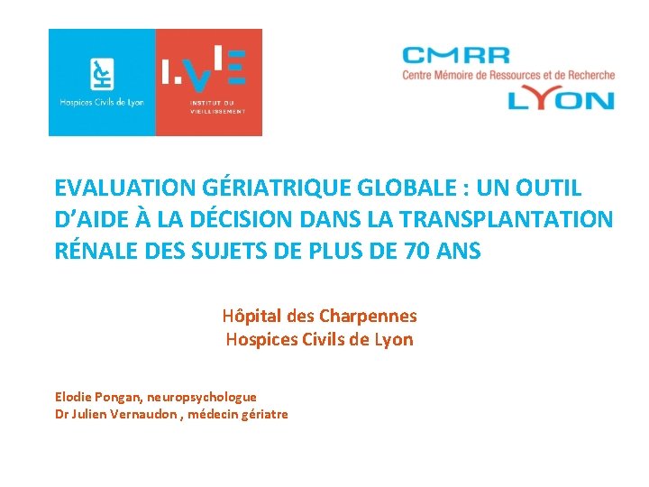 EVALUATION GÉRIATRIQUE GLOBALE : UN OUTIL D’AIDE À LA DÉCISION DANS LA TRANSPLANTATION RÉNALE