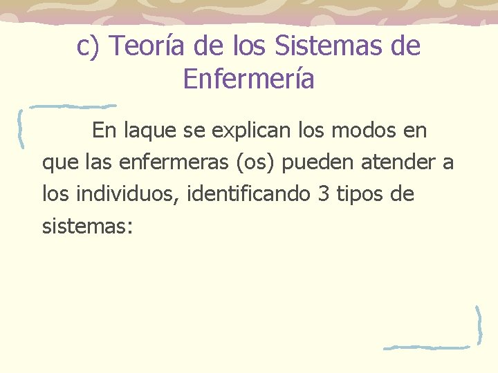 c) Teoría de los Sistemas de Enfermería En laque se explican los modos en c) Teoría de los Sistemas de Enfermería En laque se explican los modos en
