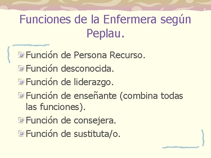 Funciones de la Enfermera según Peplau. Función de Persona Recurso. Función desconocida. Función de Funciones de la Enfermera según Peplau. Función de Persona Recurso. Función desconocida. Función de