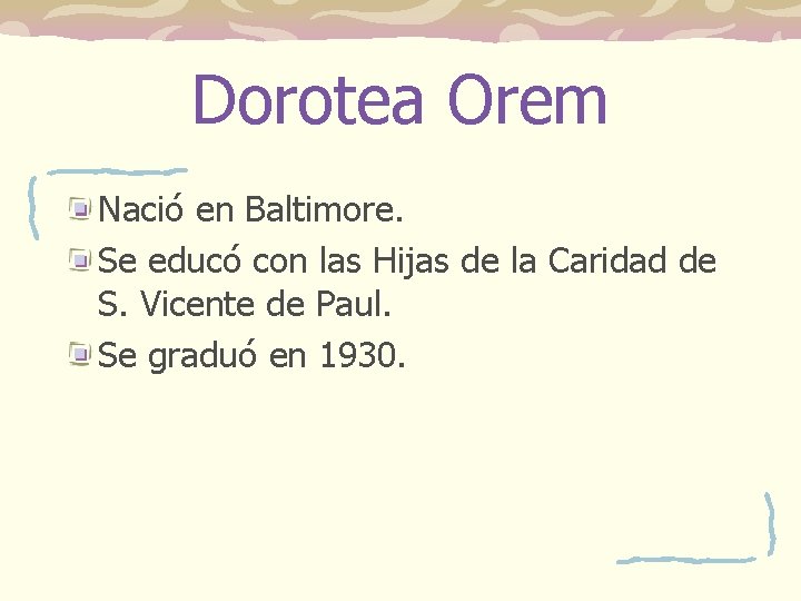 Dorotea Orem Nació en Baltimore. Se educó con las Hijas de la Caridad de Dorotea Orem Nació en Baltimore. Se educó con las Hijas de la Caridad de