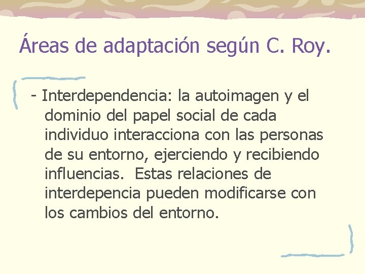 Áreas de adaptación según C. Roy. - Interdependencia: la autoimagen y el dominio del Áreas de adaptación según C. Roy. - Interdependencia: la autoimagen y el dominio del
