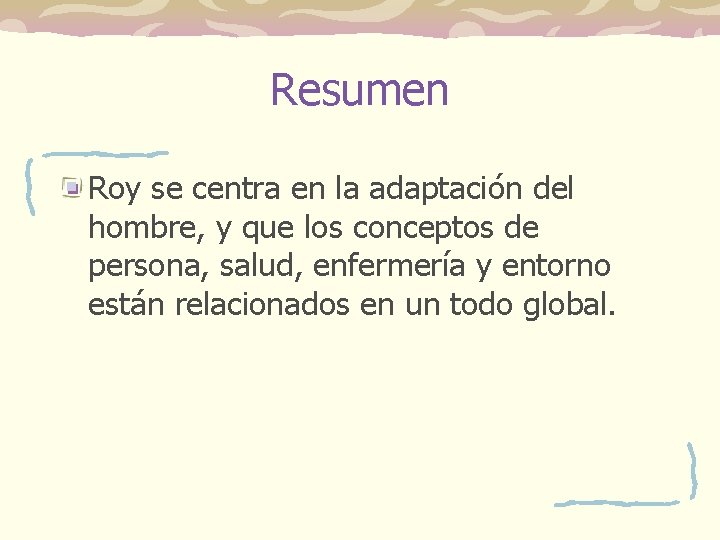Resumen Roy se centra en la adaptación del hombre, y que los conceptos de Resumen Roy se centra en la adaptación del hombre, y que los conceptos de