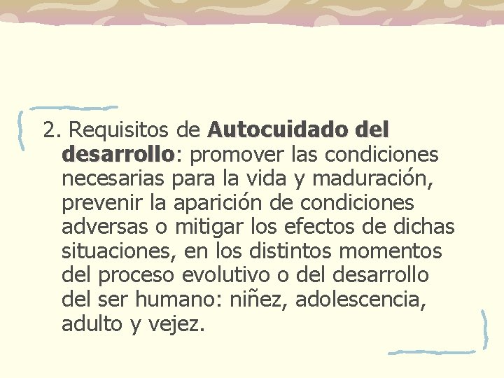 2. Requisitos de Autocuidado del desarrollo: desarrollo promover las condiciones necesarias para la vida 2. Requisitos de Autocuidado del desarrollo: desarrollo promover las condiciones necesarias para la vida