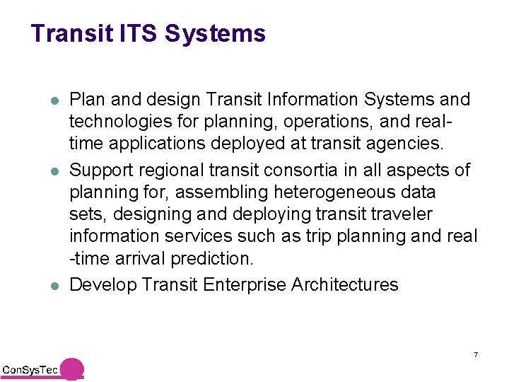 Transit ITS Systems l l l Plan and design Transit Information Systems and technologies