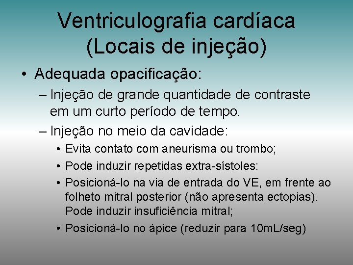 Ventriculografia cardíaca (Locais de injeção) • Adequada opacificação: – Injeção de grande quantidade de