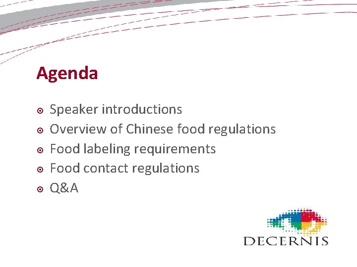 Agenda Speaker introductions Overview of Chinese food regulations Food labeling requirements Food contact regulations