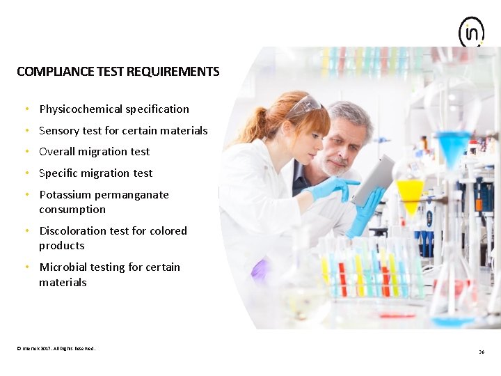 COMPLIANCE TEST REQUIREMENTS • Physicochemical specification • Sensory test for certain materials • Overall