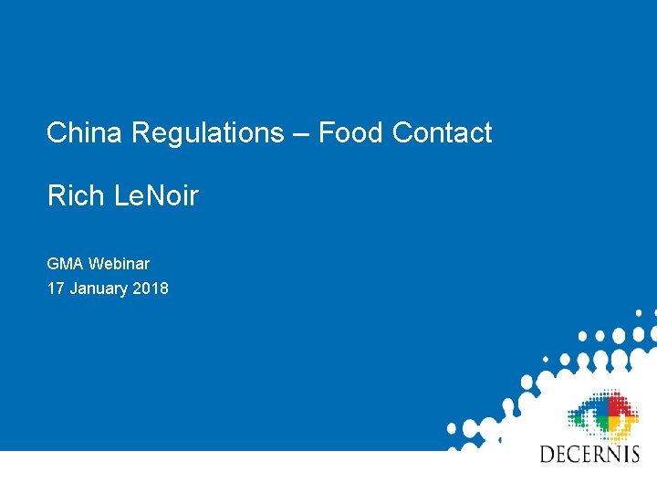 China Regulations – Food Contact Rich Le. Noir GMA Webinar 17 January 2018 