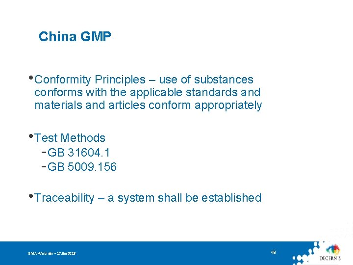 China GMP • Conformity Principles – use of substances conforms with the applicable standards