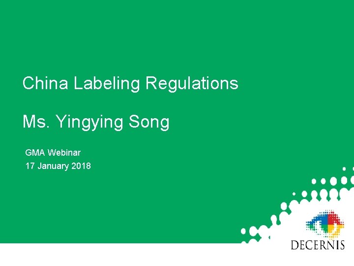 China Labeling Regulations Ms. Yingying Song GMA Webinar 17 January 2018 
