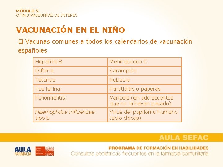 MÓDULO 5. OTRAS PREGUNTAS DE INTERES VACUNACIÓN EN EL NIÑO q Vacunas comunes a