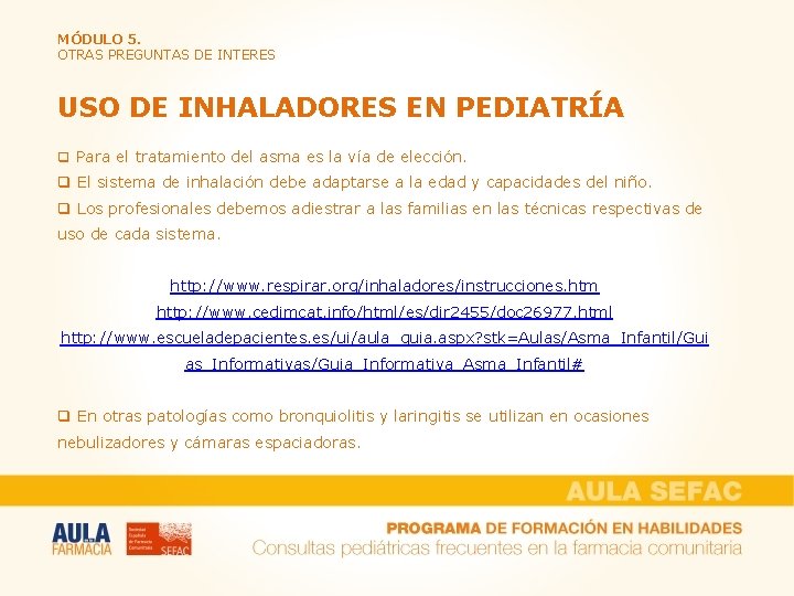 MÓDULO 5. OTRAS PREGUNTAS DE INTERES USO DE INHALADORES EN PEDIATRÍA q Para el