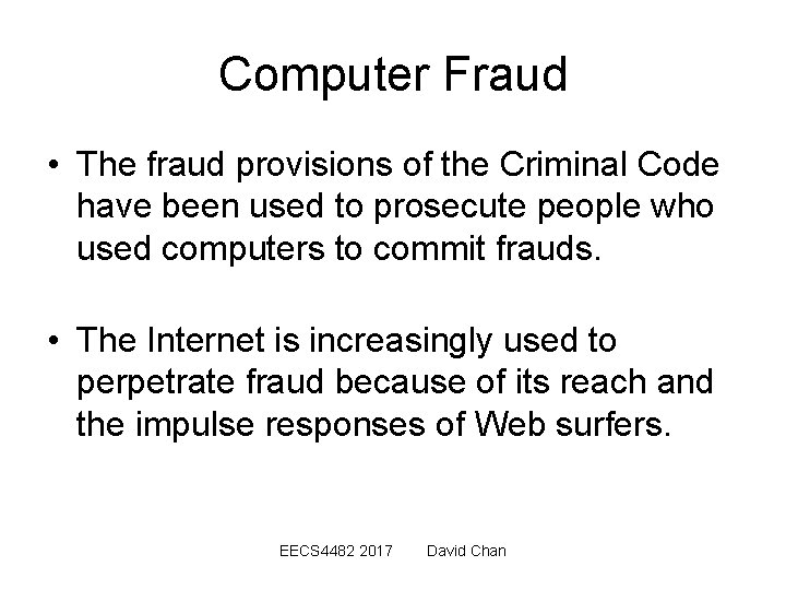 Computer Fraud • The fraud provisions of the Criminal Code have been used to