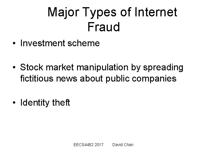 Major Types of Internet Fraud • Investment scheme • Stock market manipulation by spreading