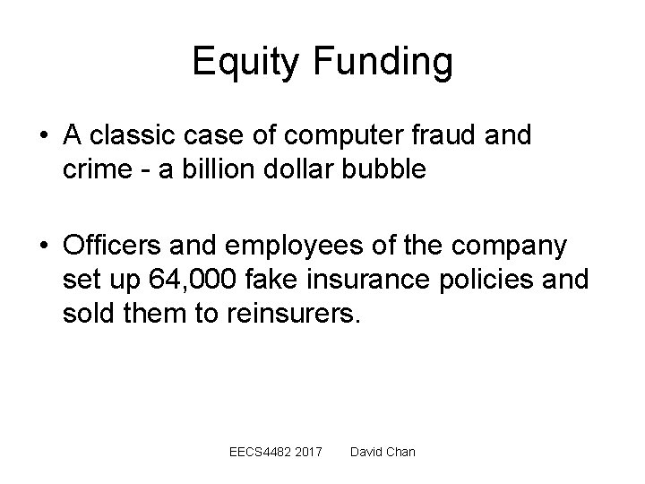 Equity Funding • A classic case of computer fraud and crime - a billion