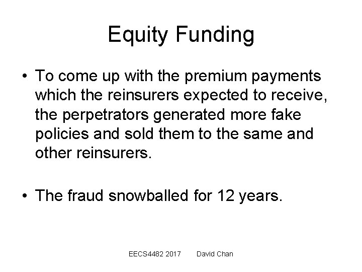 Equity Funding • To come up with the premium payments which the reinsurers expected