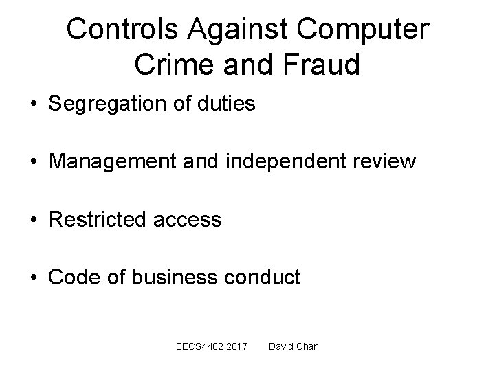 Controls Against Computer Crime and Fraud • Segregation of duties • Management and independent