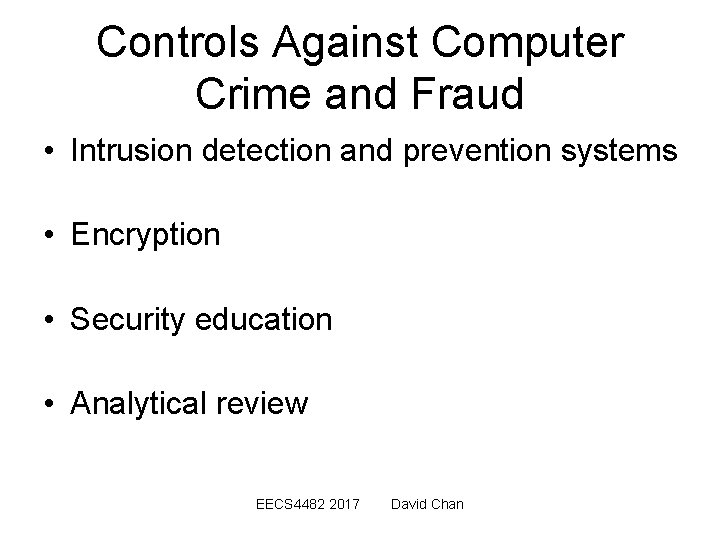 Controls Against Computer Crime and Fraud • Intrusion detection and prevention systems • Encryption