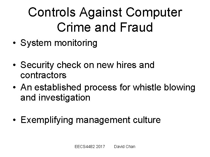 Controls Against Computer Crime and Fraud • System monitoring • Security check on new
