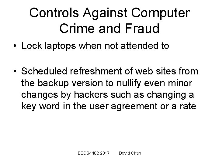 Controls Against Computer Crime and Fraud • Lock laptops when not attended to •