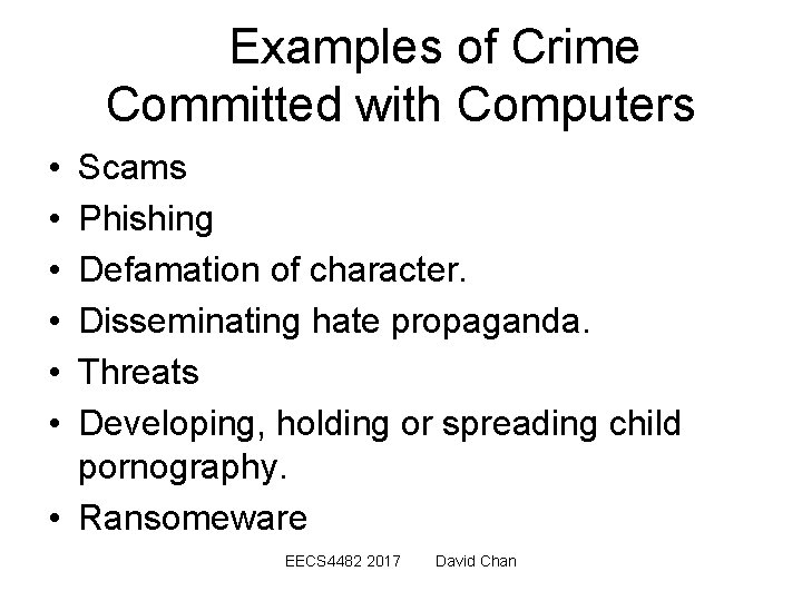 Examples of Crime Committed with Computers • • • Scams Phishing Defamation of character.