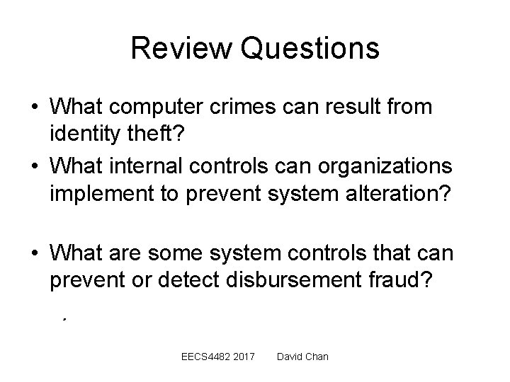 Review Questions • What computer crimes can result from identity theft? • What internal