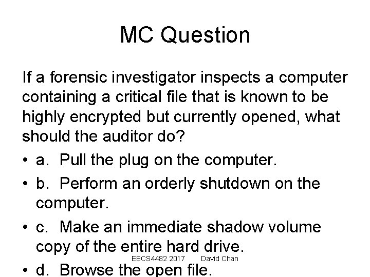 MC Question If a forensic investigator inspects a computer containing a critical file that