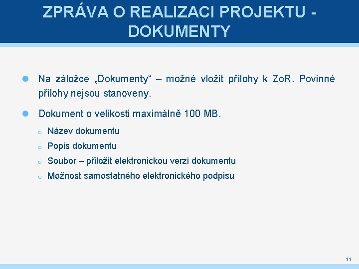 ZPRÁVA O REALIZACI PROJEKTU - DOKUMENTY Na záložce „Dokumenty“ – možné vložit přílohy k