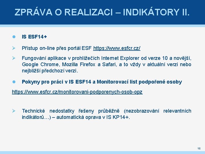 ZPRÁVA O REALIZACI – INDIKÁTORY II. IS ESF 14+ Ø Přístup on-line přes portál